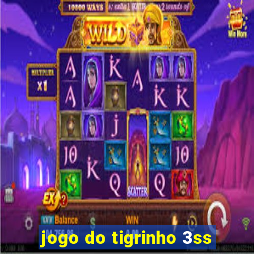 jogo do tigrinho 3ss